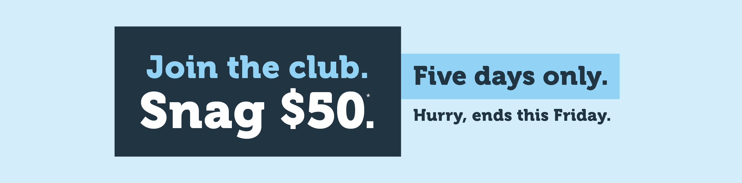 Join the club. Snag $50.